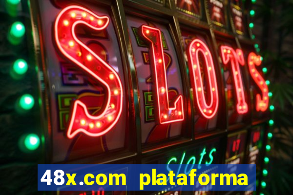 48x.com plataforma de jogos